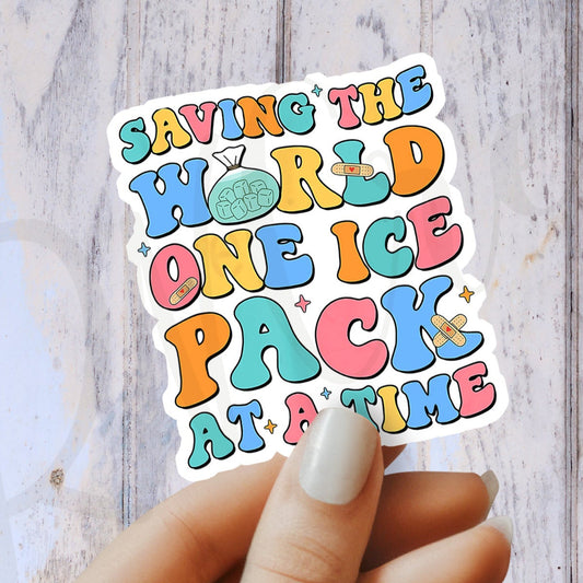 Saving the World, One Ice Pack at a Time - School Nurse Sticker - School RN Sticker - Nurse Gift - Decorative Sticker - Sticker