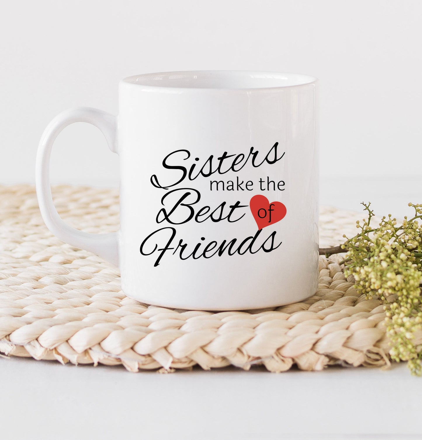 Sisters make the best of friends Mug - Best Friends Mug - Coffee Mugs - Mugs with Saying - Friendship Mug