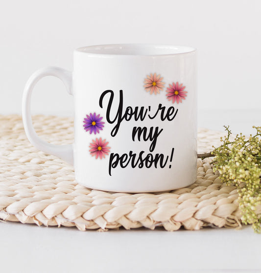 You're My Person Mug - Best Friends Mug - Coffee Mugs - Mugs with Saying - Friendship Mug