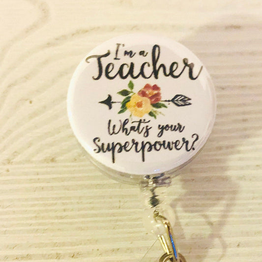 I'm a Teacher, What's your superpower, Teacher Badge Reel, Retractable badge holder, ID Badge Reel, Teacher gift, Badge Reel, ID Holder