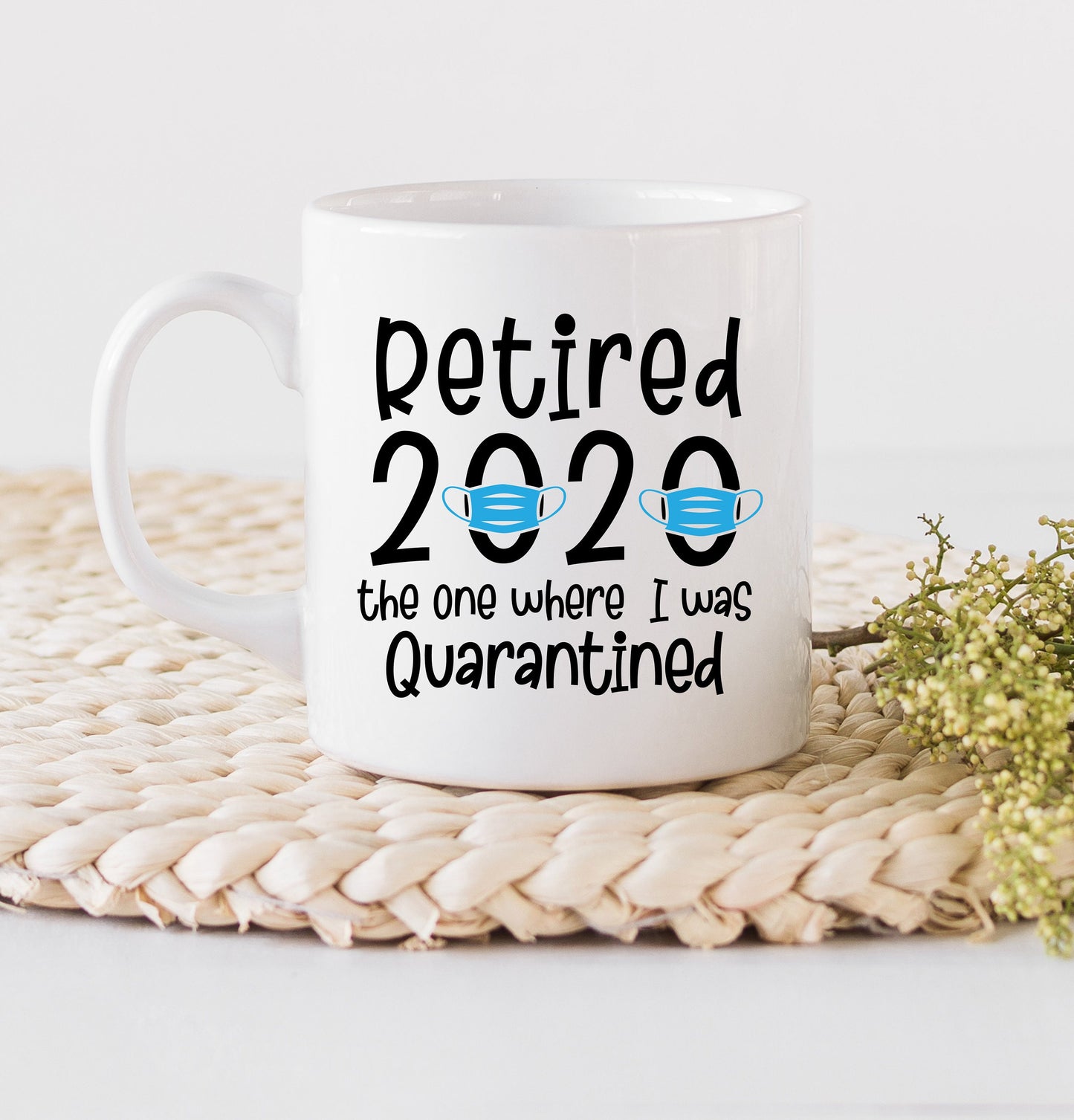 Retirement Gift - Retired 2020 - Retirement Mug - Retired Quarantined - Retired Mug - Gift for Retired Worker - Gift for Retirement