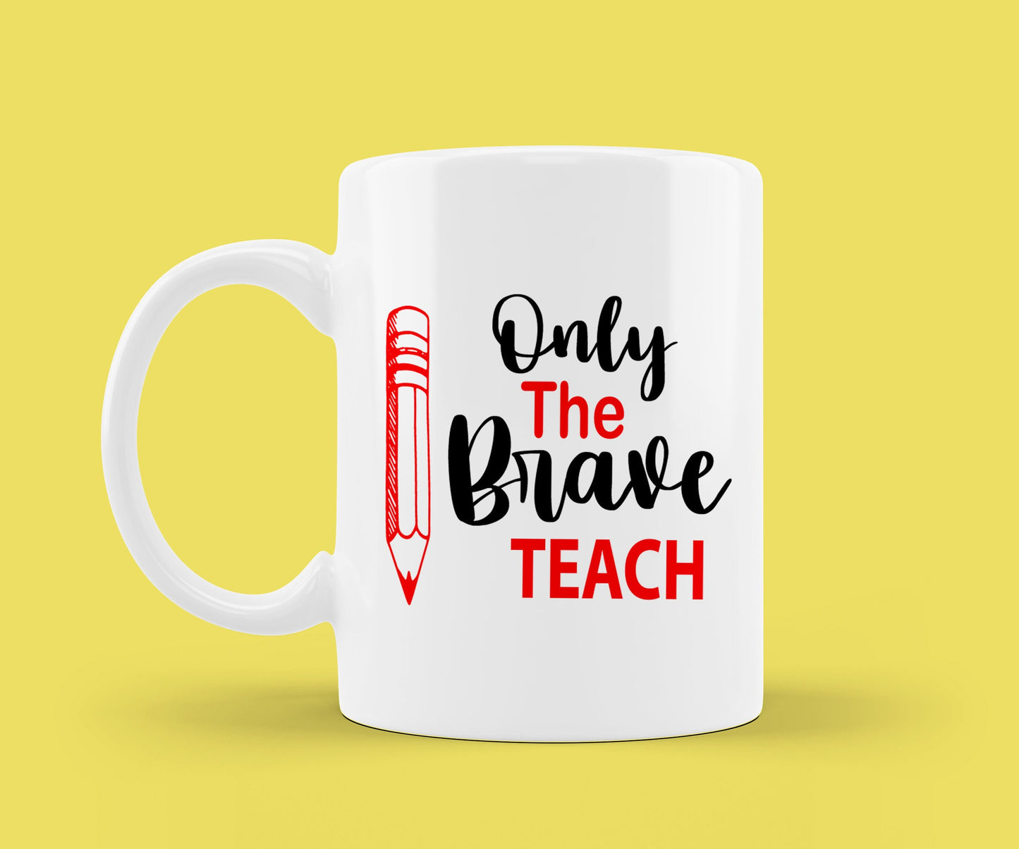 Teacher Mug - Teacher Gift - Only The Brave Teach - Teacher Appreciation - Teacher Coffee Mug