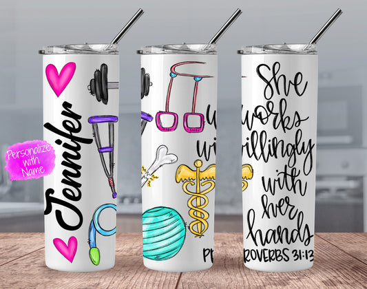 Physical Therapist Skinny Tumbler - She works willingly with her hands - PT Skinny Tumbler -  Physical Therapist Gift - PT Gift