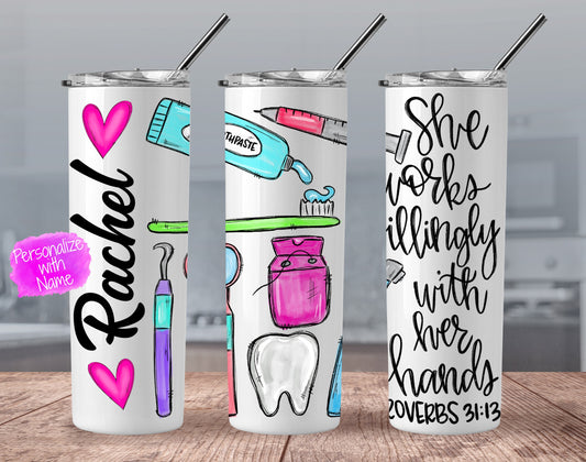 Dentist Skinny Tumbler - She works willingly with her hands - Dentist Skinny Tumbler -  Dentist Gift - Dental Assistant - Dental Hygienist