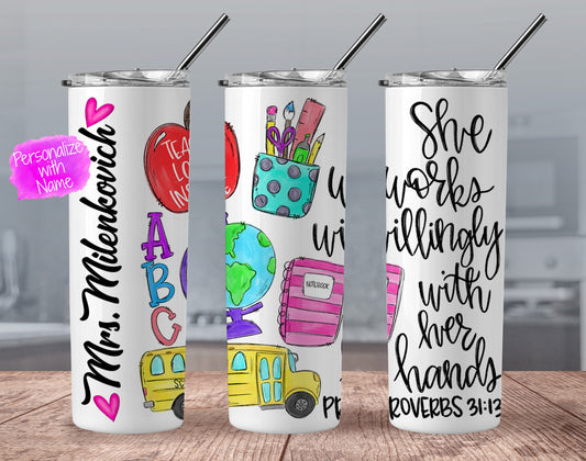 Teacher Skinny Tumbler - She works willingly with her hands - Teacher Skinny Tumbler -  Teacher Gift