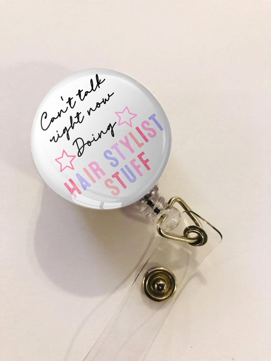 Can't Talk Right Now Doing Hair Stylist Stuff Badge Reel- Hair Stylist Badge Reel- ID Retractable badge, ID Badge Reel