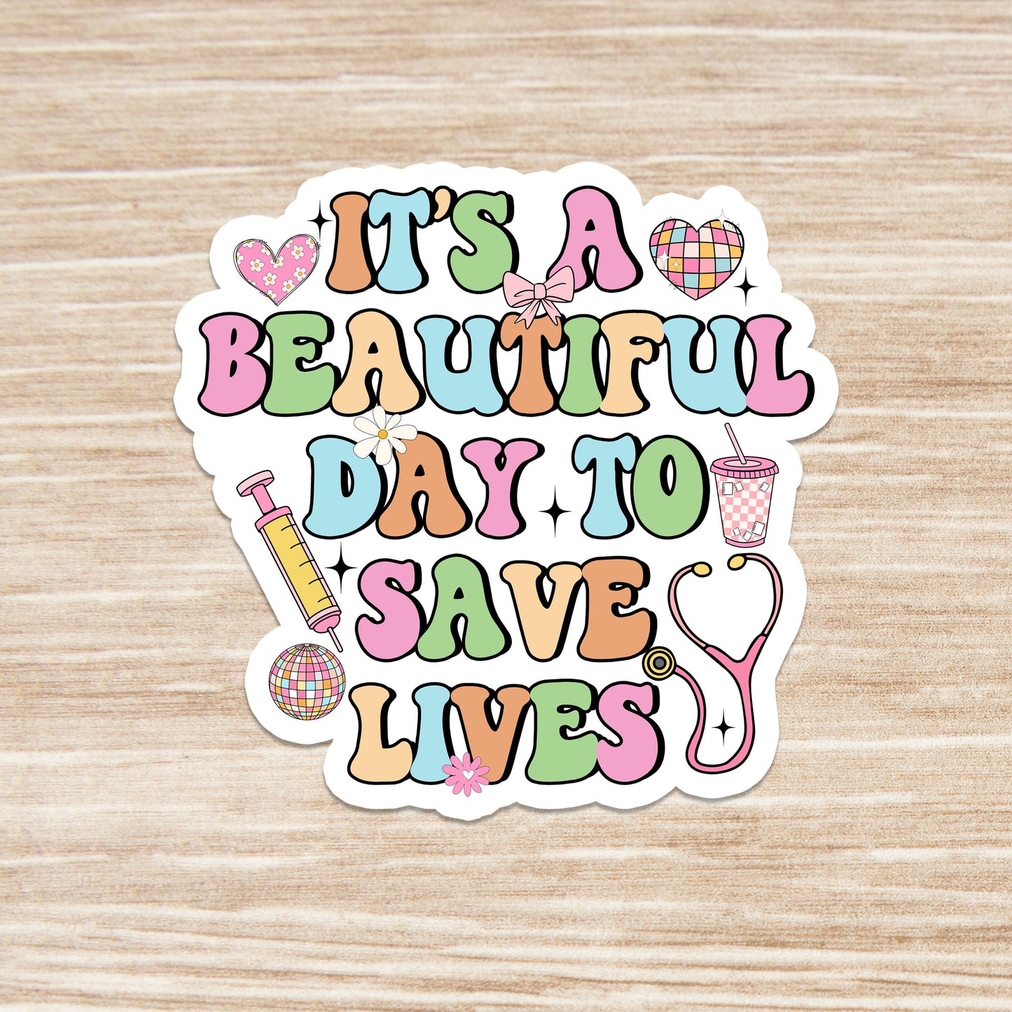 It's a Beautiful Day to Save Lives Sticker -Medical Sticker - Decorative Sticker - Sticker