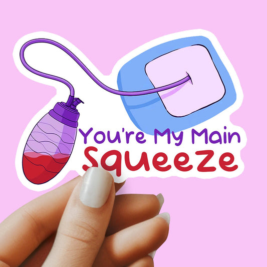 You're my Main Squeeze Sticker - JP Drain Funny Sticker - Funny Medical Sticker - Nurse Sticker