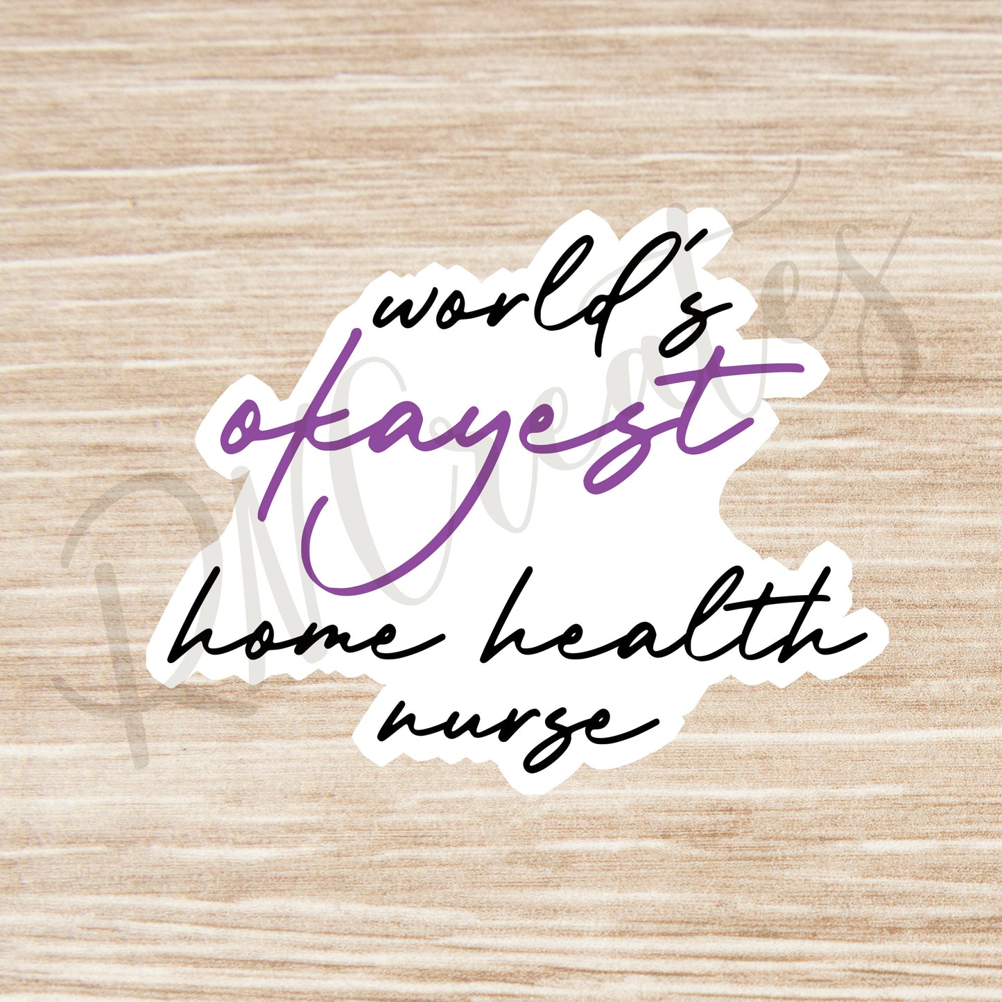 World's Okayest Home Health Nurse Sticker - Home Health Nurse Sticker -Decorative Sticker - Sticker