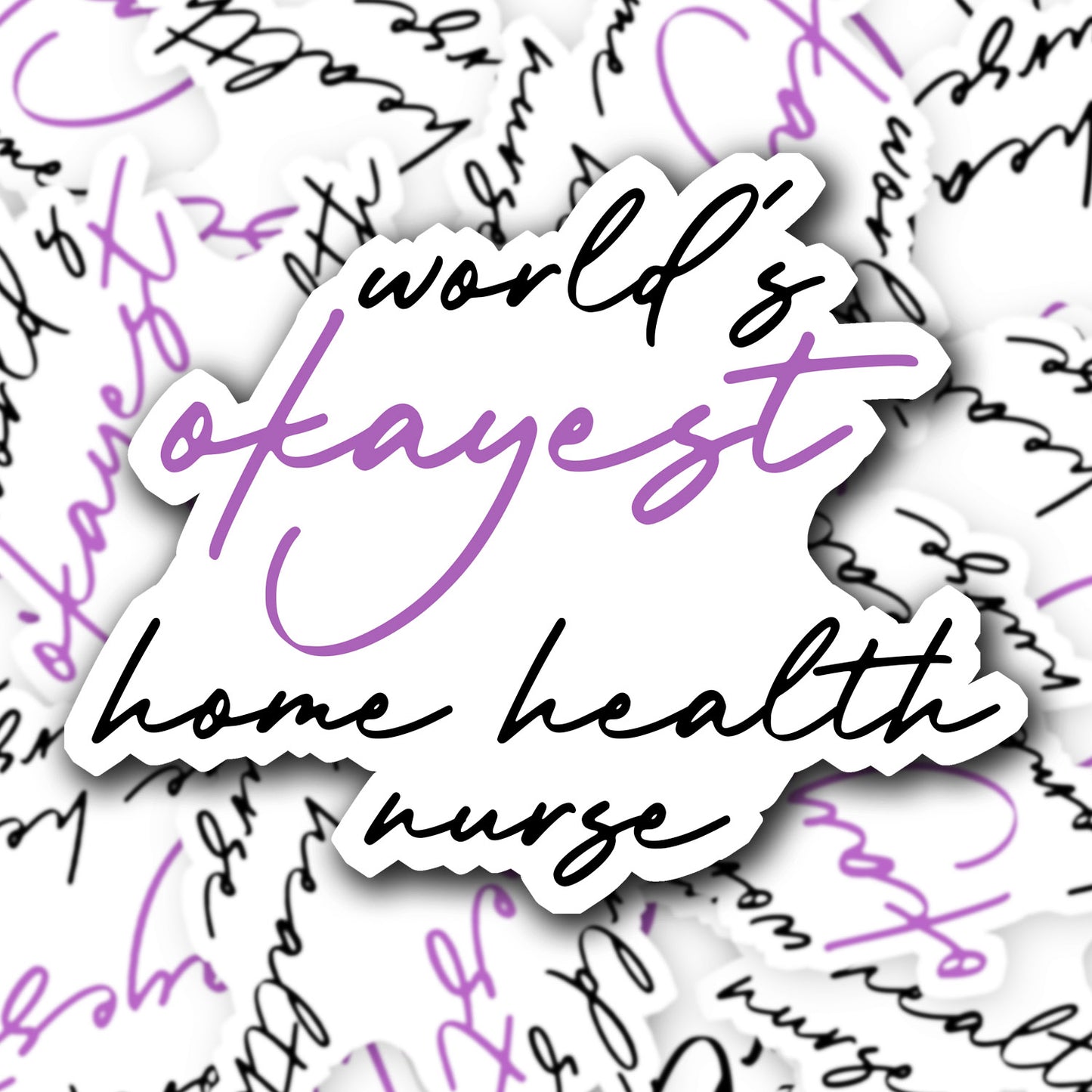 World's Okayest Home Health Nurse Sticker - Home Health Nurse Sticker -Decorative Sticker - Sticker