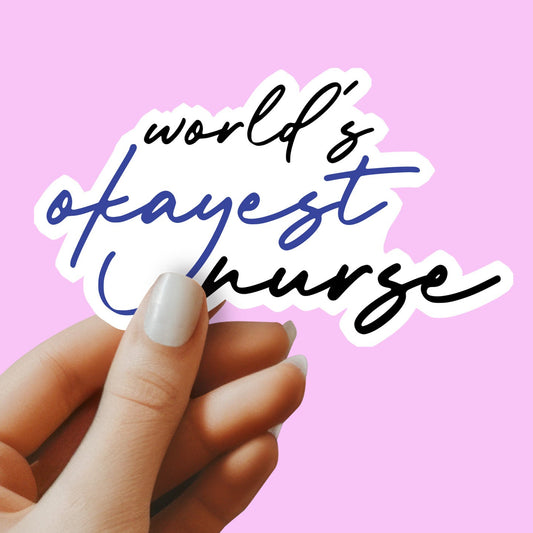 World's Okayest Nurse Sticker - Nurse Sticker -Decorative Sticker - Sticker