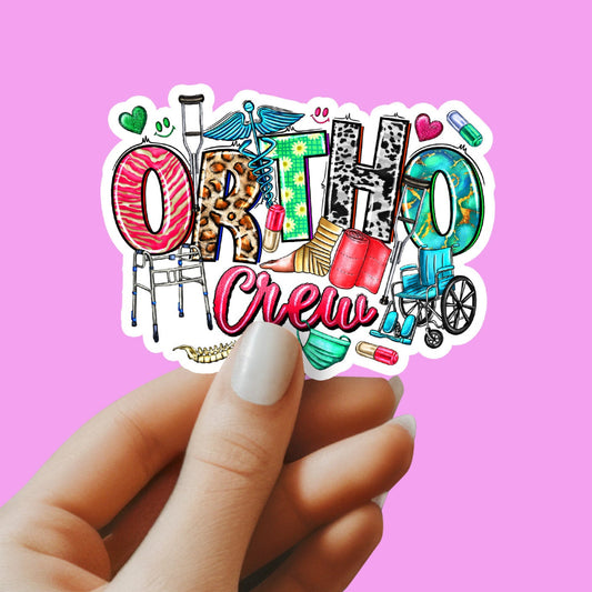 Ortho Crew Sticker - Orthopedic Sticker - Ortho RN Sticker - Nurse Sticker - Sticker