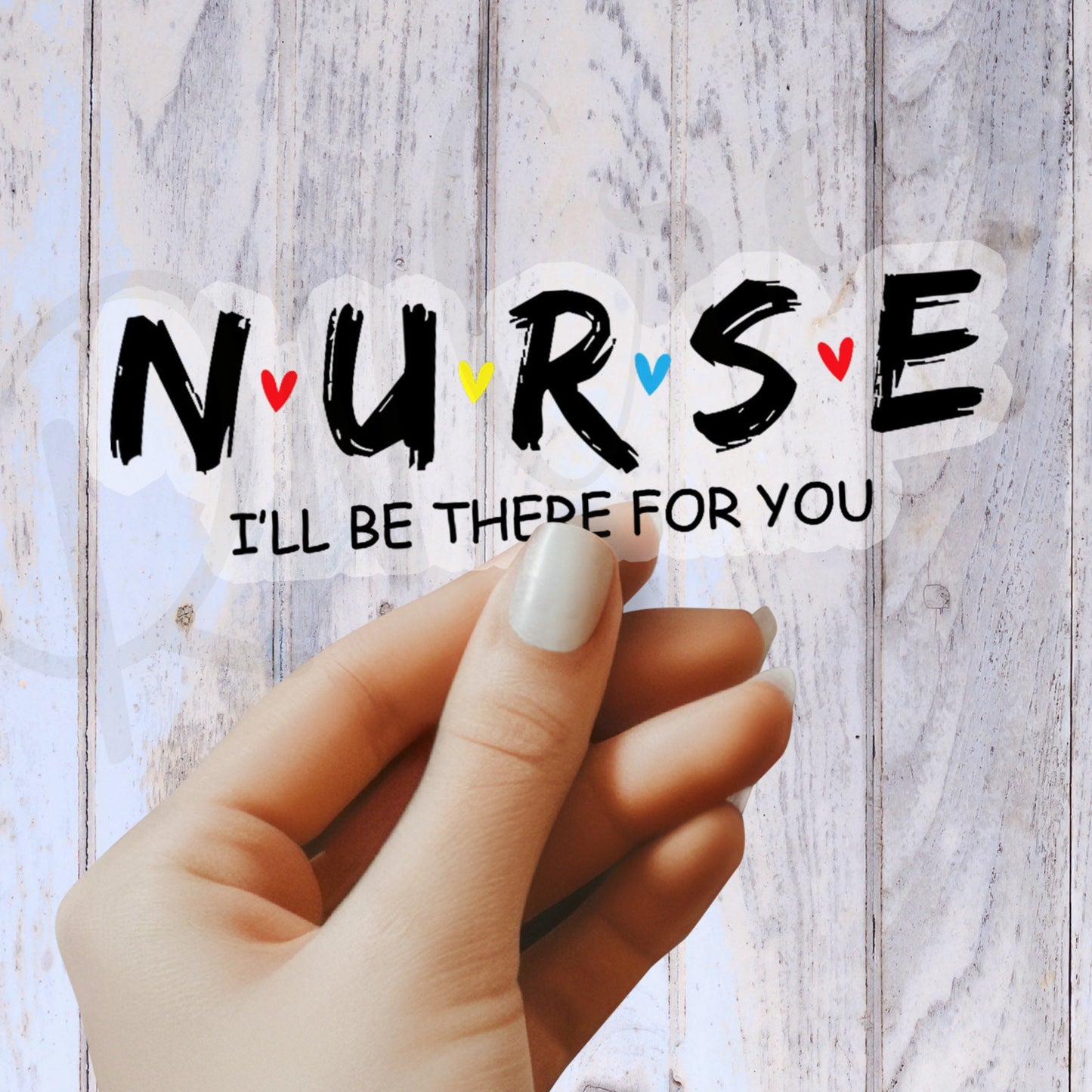 Nurse I'll Be There for You Nurse Sticker - RN Sticker - Nurse Gift - Decorative Sticker - Sticker