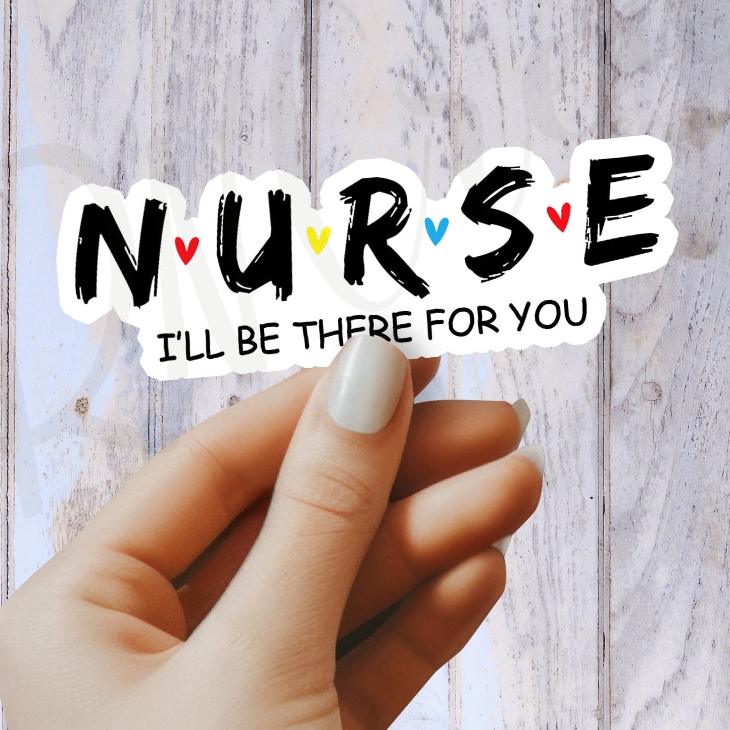 Nurse I'll Be There for You Nurse Sticker - RN Sticker - Nurse Gift - Decorative Sticker - Sticker