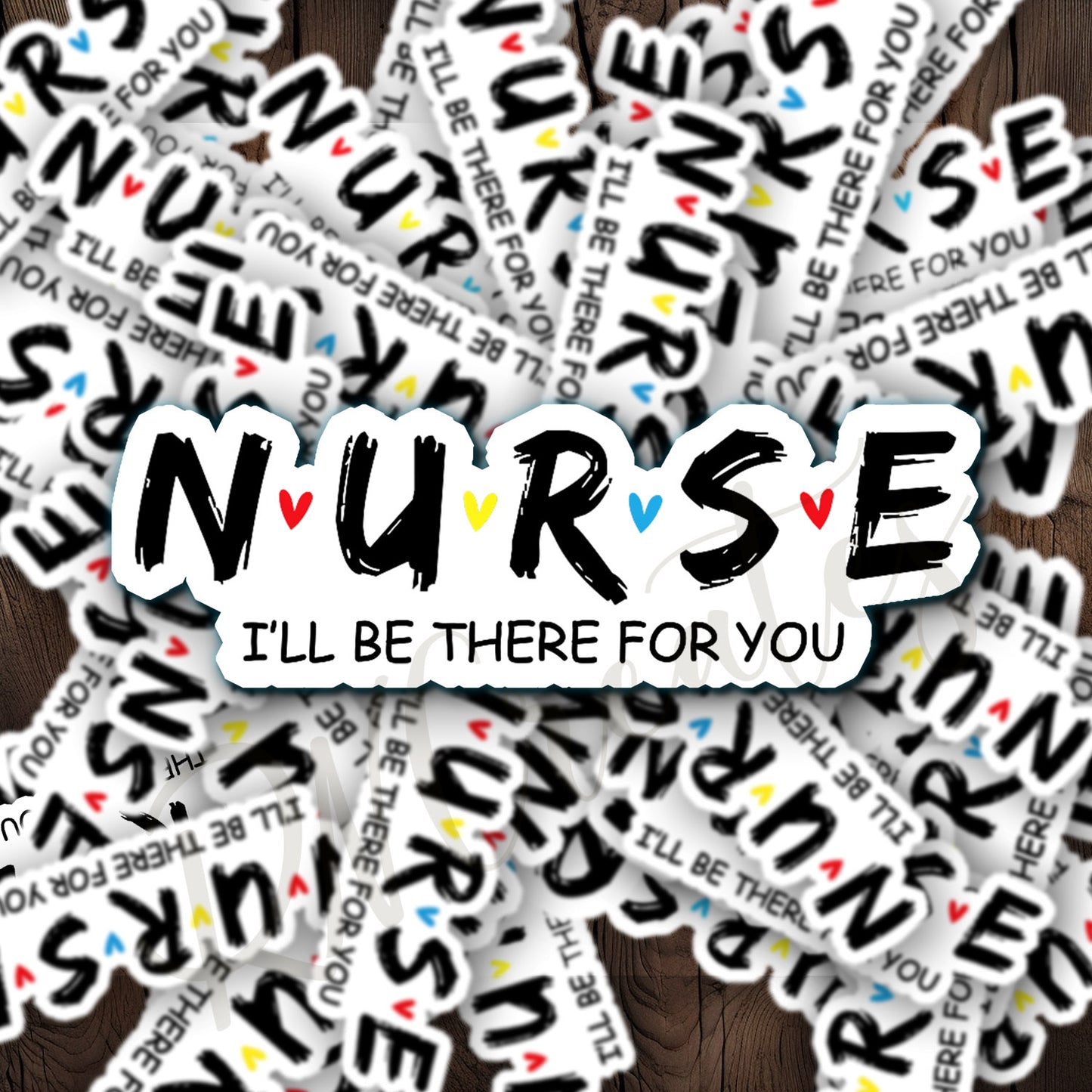 Nurse I'll Be There for You Nurse Sticker - RN Sticker - Nurse Gift - Decorative Sticker - Sticker