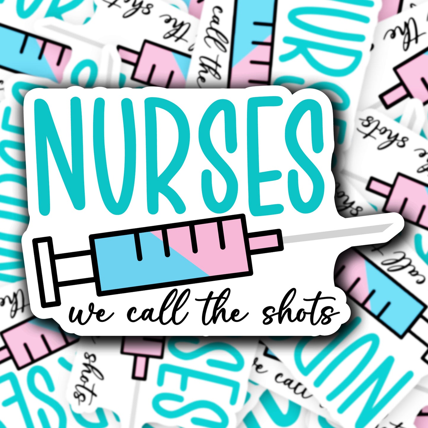 Nurses Call the Shots Sticker - Nurse Sticker - RN Sticker - Nurse Gift - Decorative Sticker - Sticker