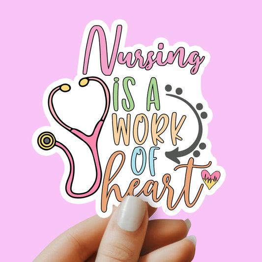 Nursing is a Work of Heart Sticker - Nurse Sticker - RN Sticker - Nurse Gift - Decorative Sticker - Sticker