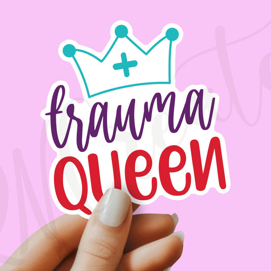 Trauma Queen Sticker - Funny Nurse Sticker - ER Nurse Sticker - Nurse Gift - Decorative Sticker